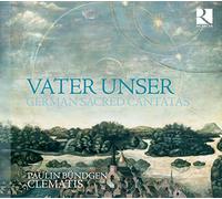 Paulin Bundgen; Clematis - Vater Unser: German Sacred Cantatas