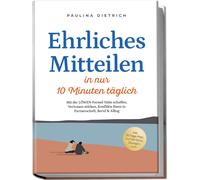 Paulina Dietric Ehrliches Mitteilen in nur 10 Minuten täglich: Mit d (Paperback)