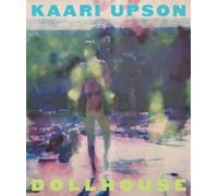 Paulina Pobocha - Kaari Upson Dollhouse A Retrospective - Hardback - K245z