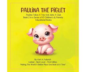 Paulina The Piglet: Paulina Takes A Trip And Joins A Club : Book 2