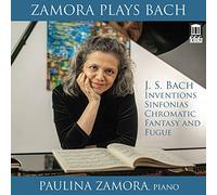 Paulina Zamora - J.S. Bach: Inventions/Sinfonias/Chromatic Fantasy And Fugue: Zamora Plays Bach
