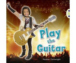 Pauline Cartwright Bug Club Guided Non Fiction Year 1 Blue C Play the Guitar Pauline Cartwright Multicolor
