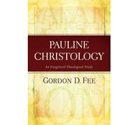Pauline Christology: An Exegetical-Theological Study