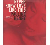 PAULINE HENRY / NEVER KNEW LOVE LIKE THIS (REMIX)