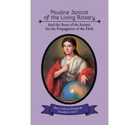 Pauline Jaricot of the Living Rosary: And the Story of the Society for the Propagation of the Faith (Mary Fabyan Windeatt Readers)