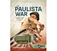 Paulista War Volume 2: The Last Civil War in Brazil, 1932 (Latin America@War)