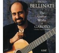 Paulo Bellinati - The Guitar Works of Garoto