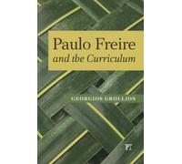 Paulo Freire and the Curriculum (Series in Critical Narrative)