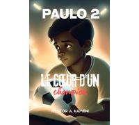 Paulo - Livre 2 : Le cœur d'un champion: Cadeau idéal pour enfant et jeune