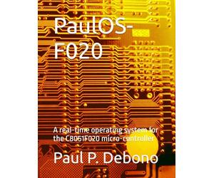 PaulOS-F020: A real-time operating system for the C8051F020 micro-controller (PaulOS - A real-time operating system for the 8051 family of micro-controllers)