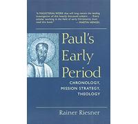 Paul's Early Period: Chronology, Mission Strategy and Theology