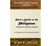 Paul's Epistle to the Philippians: A Guide for Christian Growth (The Disciple's Bible Commentary)
