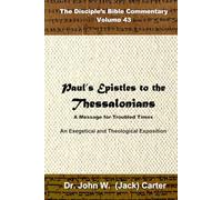 Paul's Epistles to the Thessalonians: A Message for Troubled Times (The Disciple's Bible Commentary)