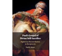 Paul's Gospel of Divine Self-Sacrifice: Righteous Reconciliation in Reciprocity