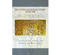 Paul's Letter to the Galatians: A Fourth - Century View:: Cramer's Catena of commentary from John Chrysostom, Theodore of Mopsuestia, Severian of Gabala, and Eusebius of Emesa