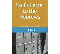 Paul's Letter to the Hebrews: Commentary on the book of Hebrews (Dr. Paul's Books)