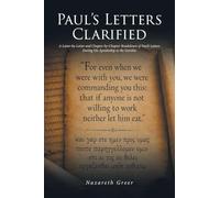 Paul's Letters Clarified: A Letter-by-Letter and Chapter-by-Chapter Breakdown of Paul's Letters During His Apostleship to the Gentiles