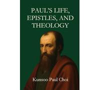 Paul's Life, Epistles, and Theology