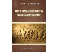 Paul's Message and Ministry in Covenant Perspective: Selected Essays