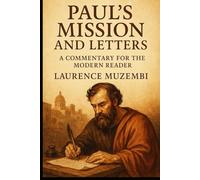 Paul's Mission and Letters: A Commentary for the Modern Reader (Divine Tapestry: Weaving Through the Books of the Bible)