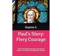 Paul's Story: Fiery Courage: Paul's first mission journey, early church growth, preaching of the gospel to non-Jews