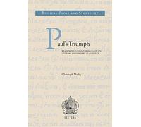Paul's Triumph: Reassessing 2 Corinthians 2:14 in Its Literary and Historical Context: 27 (Biblical Tools and Studies)