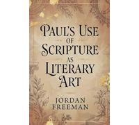 Paul's Use of Scripture as Literary Art