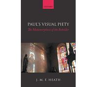 Paul's Visual Piety: The Metamorphosis of the Beholder