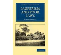 Pauperism And Poor Laws (Cambridge Library Collection - British and Irish History, General)