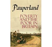 Pauperland: Poverty and the Poor in Britain