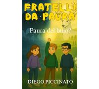 Paura del buio?: Un’avventura tra luce e ombra nel Mondo SeL (Fratelli da Paura)
