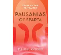Pausanias of Sparta: From Victor to Traitor (Ancient Lives)