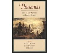Pausanias: Travel and Memory in Roman Greece