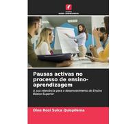 Pausas activas no processo de ensino-aprendizagem: A sua relevância para o desenvolvimento do Ensino Básico Superior