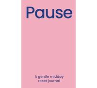 Pause: A Gentle Midday Journal to Slow Down, Reset and Reconnect