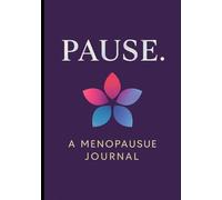 pause: A Guided 100-Day Wellness Journal for Perimenopause, Menopause, and Beyond