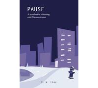 Pause: A novel set in a freezing cold Toronto winter