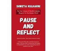 Pause and Reflect: The First Volume of Mindful Lifestyle Blueprint for the Modern World