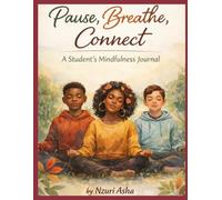 Pause, Breathe, Connect: A Student's Mindfulness Journal