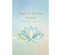 Pause & Breathe Journal: Inhale calm, exhale chaos