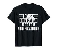 Pause for Salah Not for Notifications Muslim Faith Reminder T-Shirt