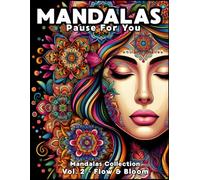 Pause for You: Self-Care Moments to Color: A Floral Mandala Coloring Book for Women to Relax, Reflect and Recharge - Part of the Mandalas Collection Series