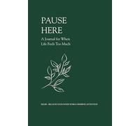 Pause Here: A Journal for When Life Feels Too Much