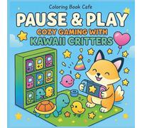 Pause & Play: Cozy Gaming with Kawaii Critters: A Simple and Easy Coloring Book for Adults with Gaming, Animals and Fun