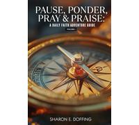 Pause, Ponder, Pray & Praise: A daily faith adventure guide