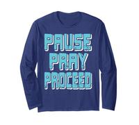 Pause Pray Proceed Faith Inspirational Quote Long Sleeve T-Shirt
