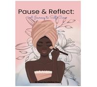 Pause & Reflect: A Journey To Self Care