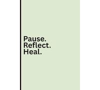 Pause. Reflect. Heal.: A Gentle Journal for Calm Thoughts