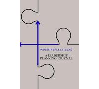 Pause | Reflect | Lead: A Leadership Planning Journal - A Weekly Planner