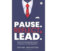 Pause. Reflect. Lead. - Leadership Insights for Managers and Executives